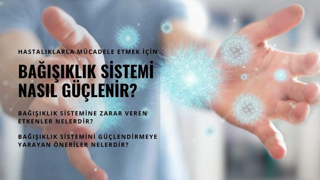 Bağışıklık Sistemi Nasıl Güçlenir?